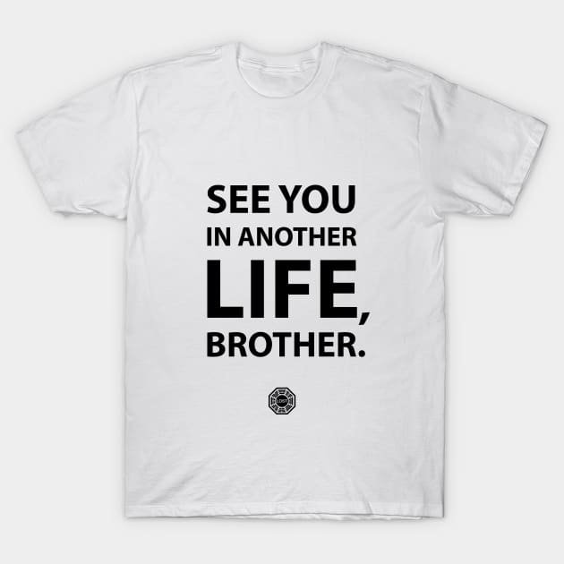 See you in another life brother T-Shirt by StudioInfinito